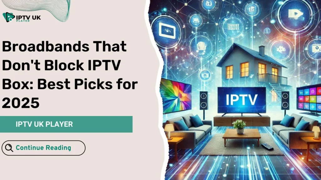 Seamless IPTV streaming with no interruptions using broadbands that don't block IPTV box.