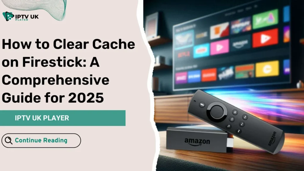 How to clear cache on Firestick for better streaming performance.