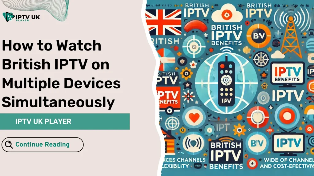 the benefits of British IPTV on multiple devices