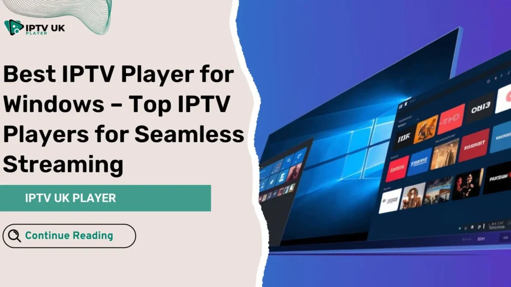 Best IPTV Player for Windows – Stream your favorite content seamlessly on your PC