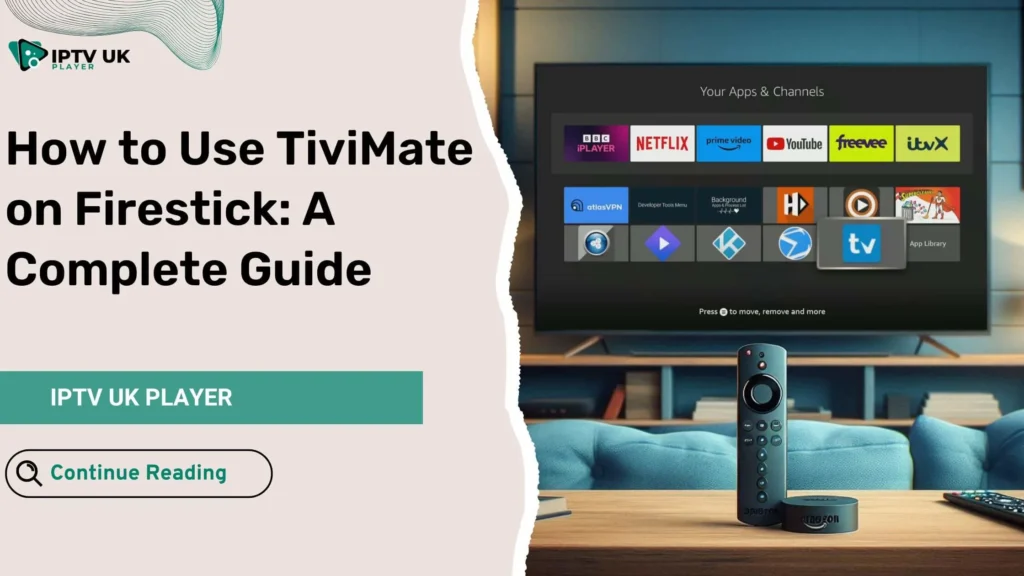 TiviMate Firestick – The best IPTV player for streaming on Firestick