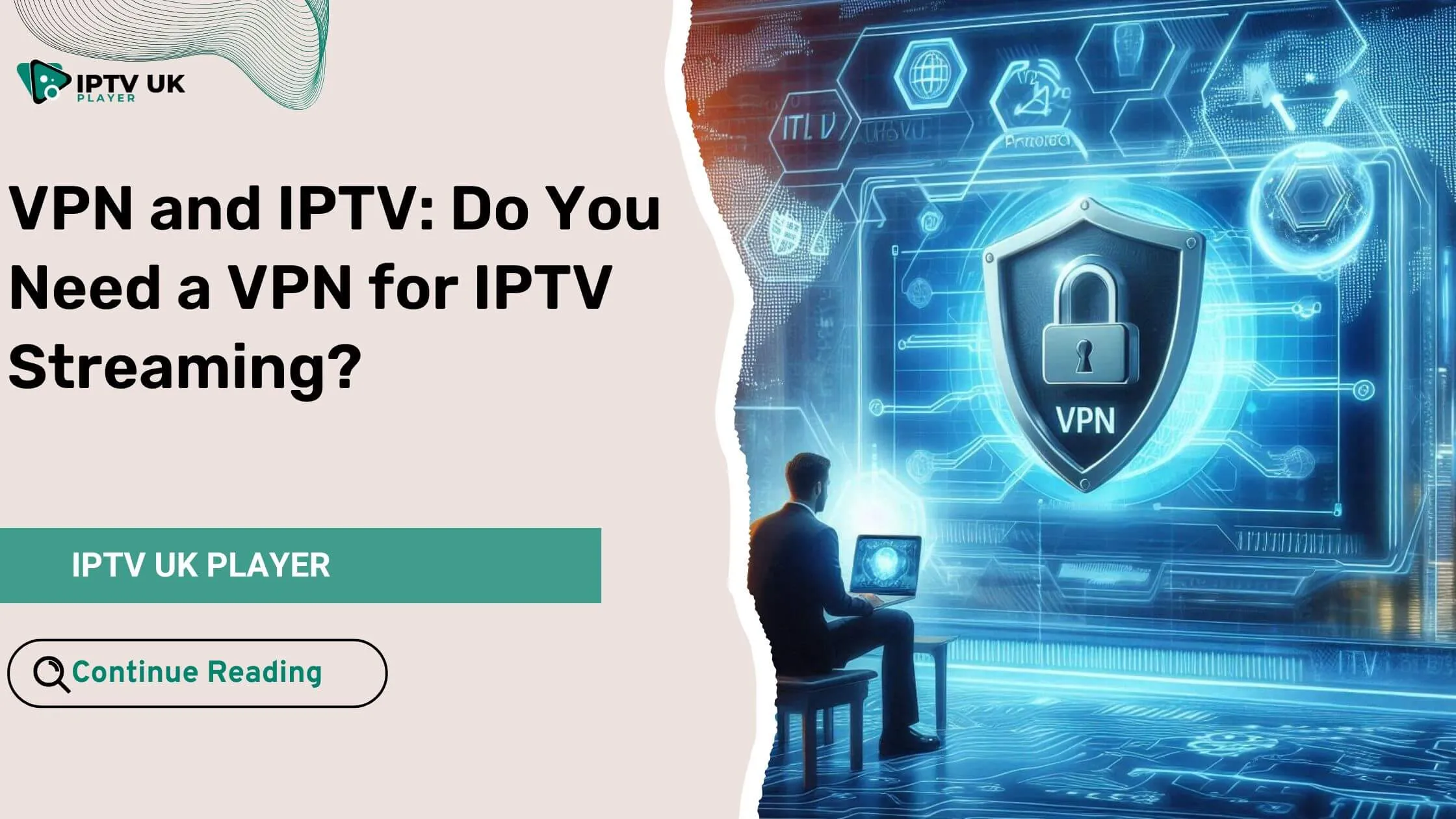 VPN and IPTV: Secure IPTV streaming with VPN encryption.