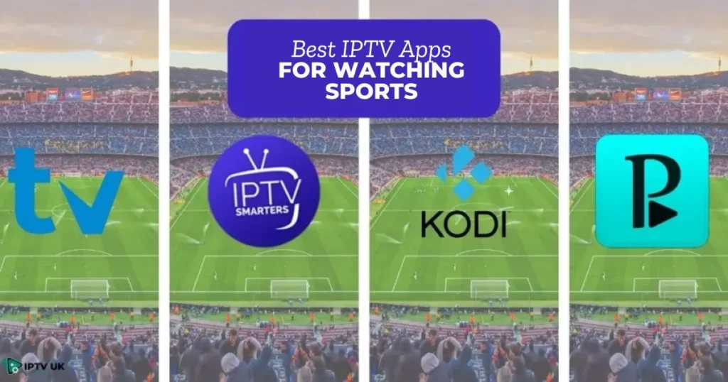 Best IPTV Apps for Watching Sports on IPTV