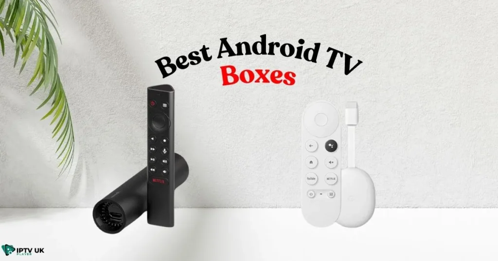 Best IPTV Box for Android - Top-rated Android TV boxes for seamless IPTV streaming.