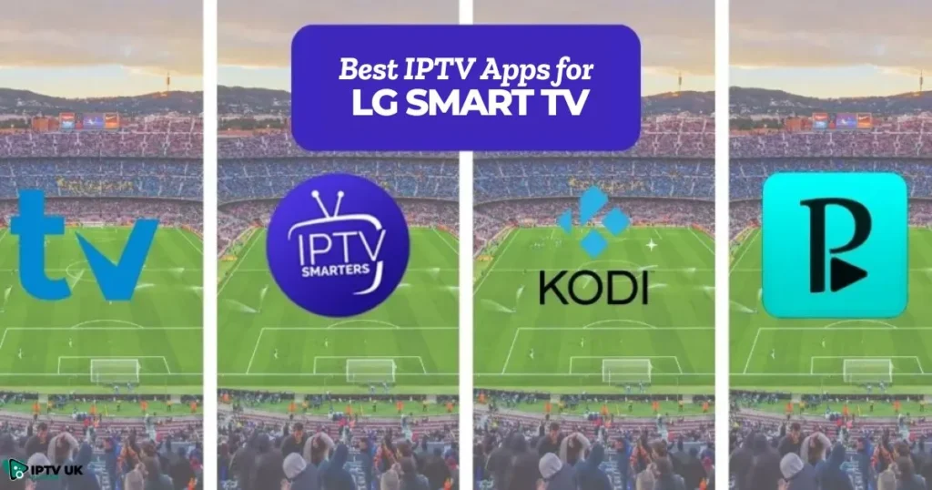 Best IPTV Apps for LG Smart TV