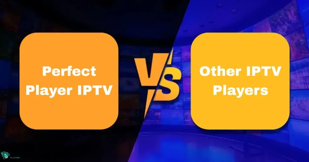 Perfect Player IPTV vs Other IPTV Players