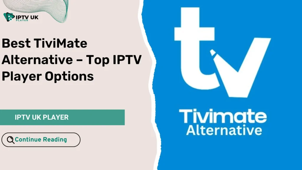 Best TiviMate Alternatives – Top IPTV Players for 2025