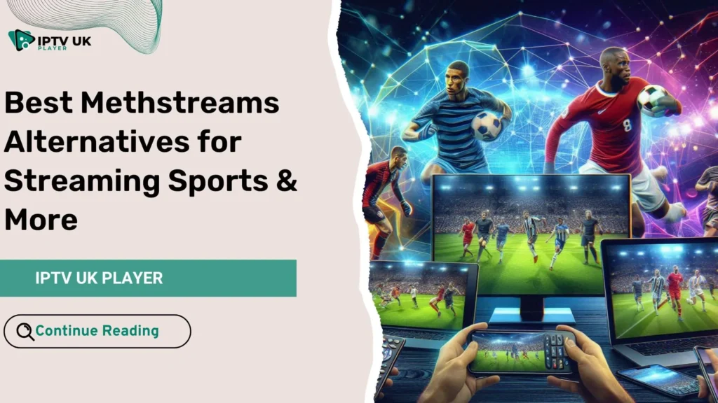 Best Methstreams Alternatives – Top sports streaming platforms for football, soccer, and more in 2024