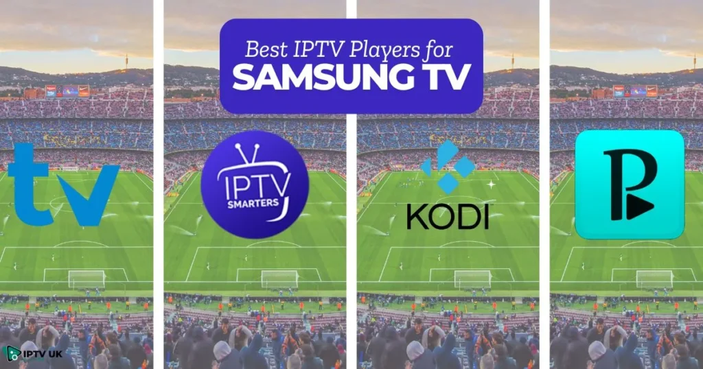 Samsung IPTV Playlist – Best IPTV Players for  Samsung TV 