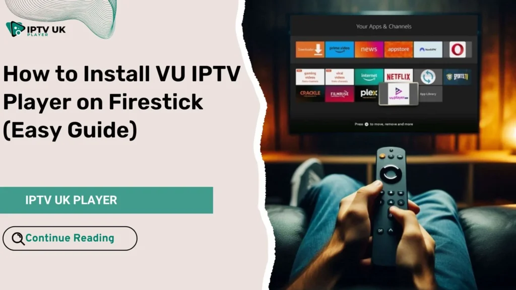 How to Install VU IPTV Player on Firestick – A step-by-step guide for IPTV streaming.